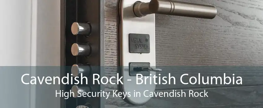 Cavendish Rock - British Columbia High Security Keys in Cavendish Rock