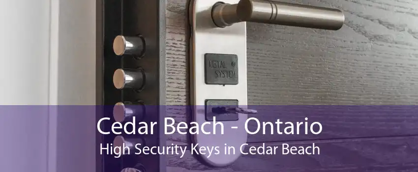 Cedar Beach - Ontario High Security Keys in Cedar Beach