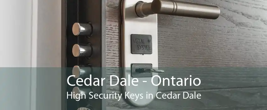 Cedar Dale - Ontario High Security Keys in Cedar Dale