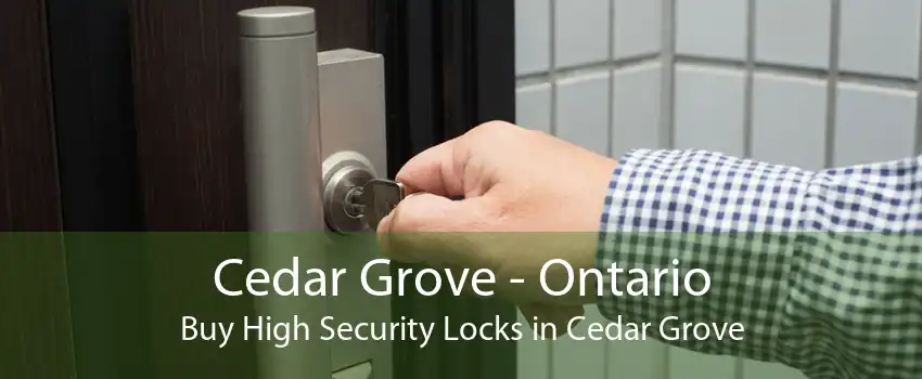 Cedar Grove - Ontario Buy High Security Locks in Cedar Grove