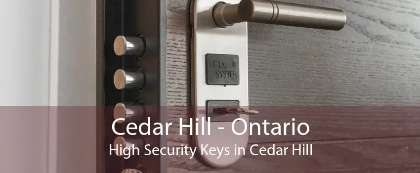 Cedar Hill - Ontario High Security Keys in Cedar Hill