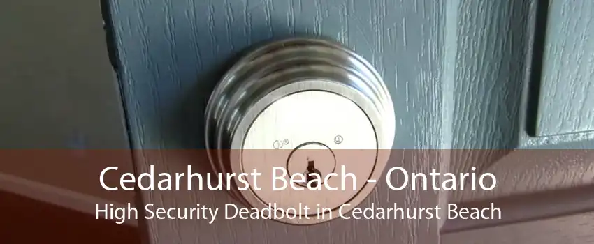 Cedarhurst Beach - Ontario High Security Deadbolt in Cedarhurst Beach