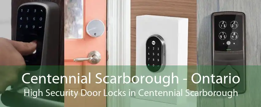 Centennial Scarborough - Ontario High Security Door Locks in Centennial Scarborough