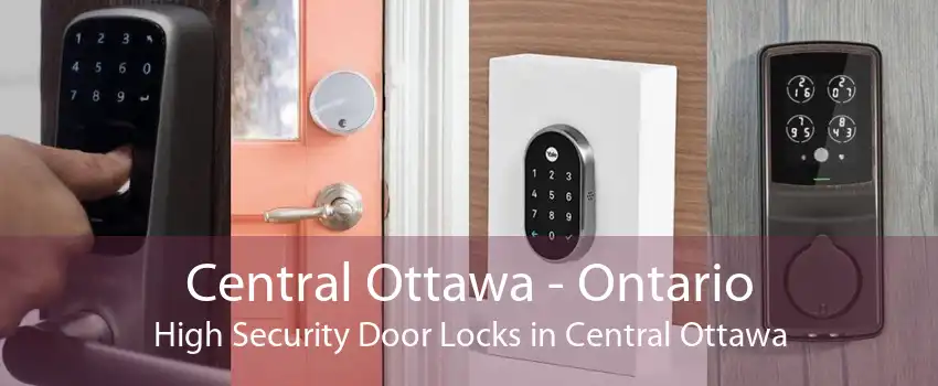 Central Ottawa - Ontario High Security Door Locks in Central Ottawa