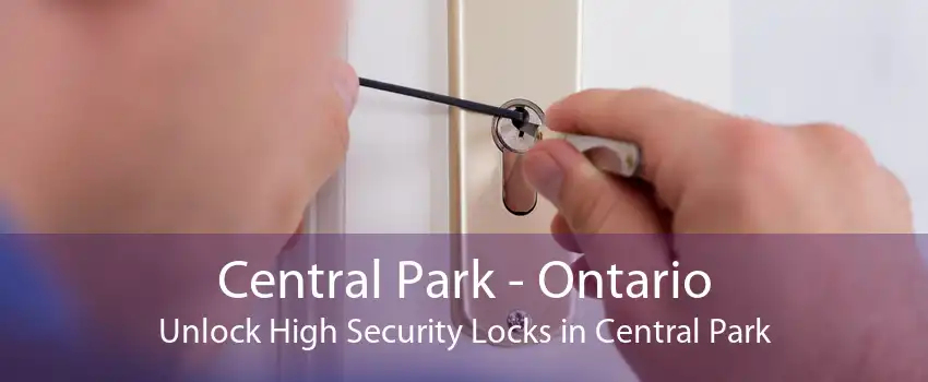 Central Park - Ontario Unlock High Security Locks in Central Park