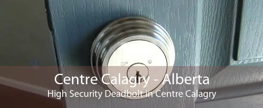 Centre Calagry - Alberta High Security Deadbolt in Centre Calagry