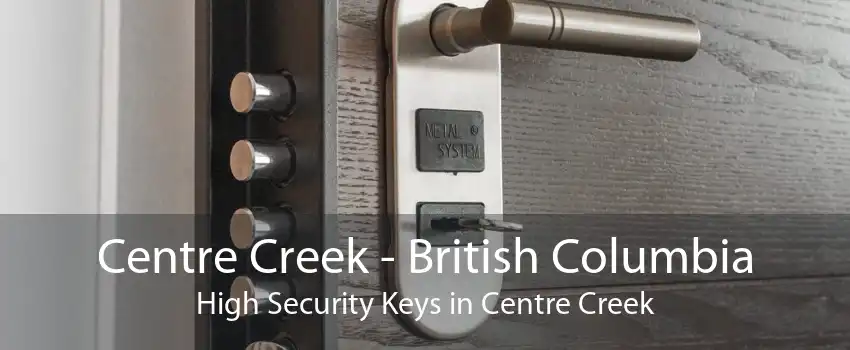 Centre Creek - British Columbia High Security Keys in Centre Creek