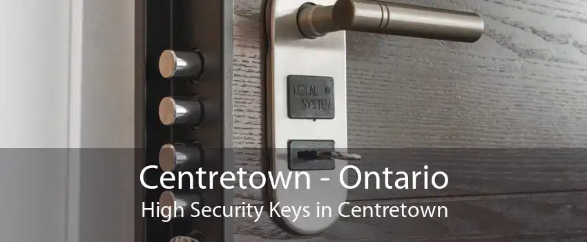 Centretown - Ontario High Security Keys in Centretown