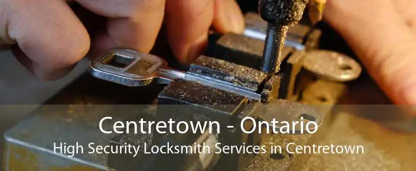Centretown - Ontario High Security Locksmith Services in Centretown