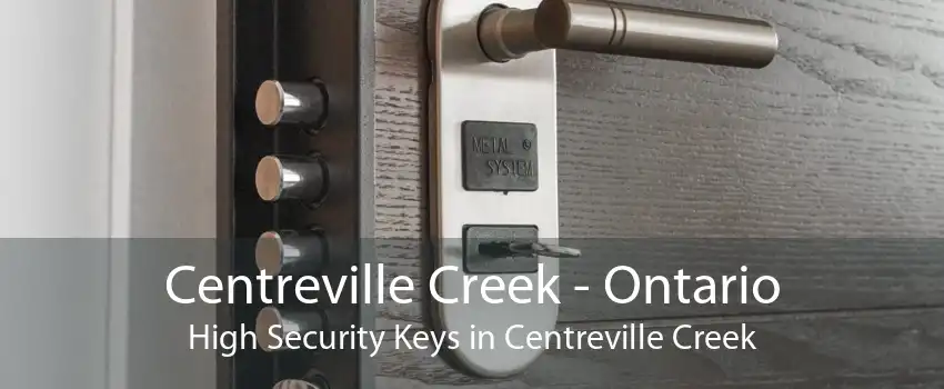 Centreville Creek - Ontario High Security Keys in Centreville Creek