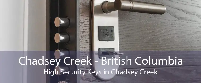 Chadsey Creek - British Columbia High Security Keys in Chadsey Creek