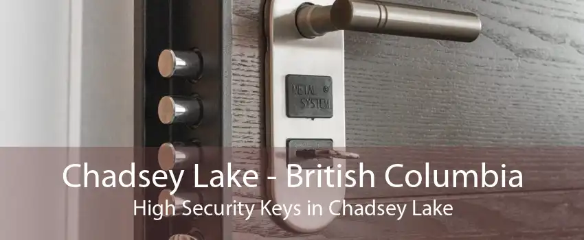 Chadsey Lake - British Columbia High Security Keys in Chadsey Lake