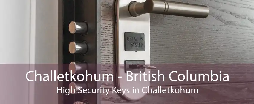 Challetkohum - British Columbia High Security Keys in Challetkohum