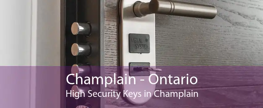 Champlain - Ontario High Security Keys in Champlain