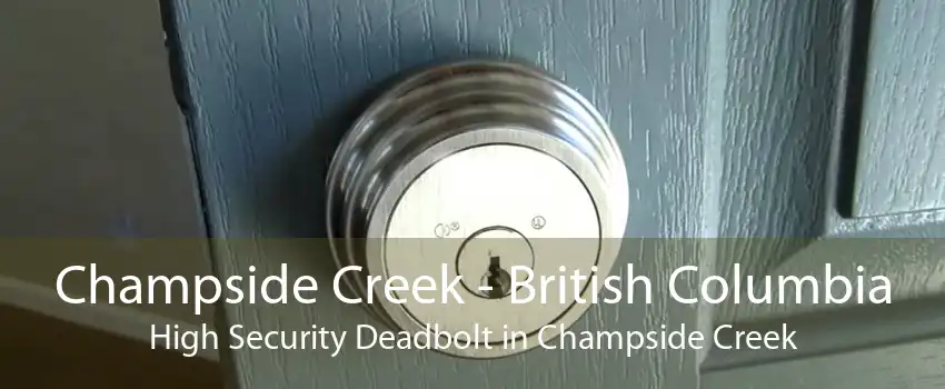 Champside Creek - British Columbia High Security Deadbolt in Champside Creek