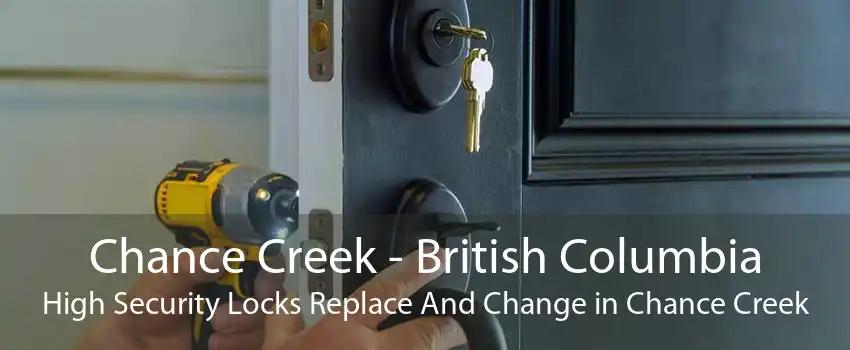 Chance Creek - British Columbia High Security Locks Replace And Change in Chance Creek