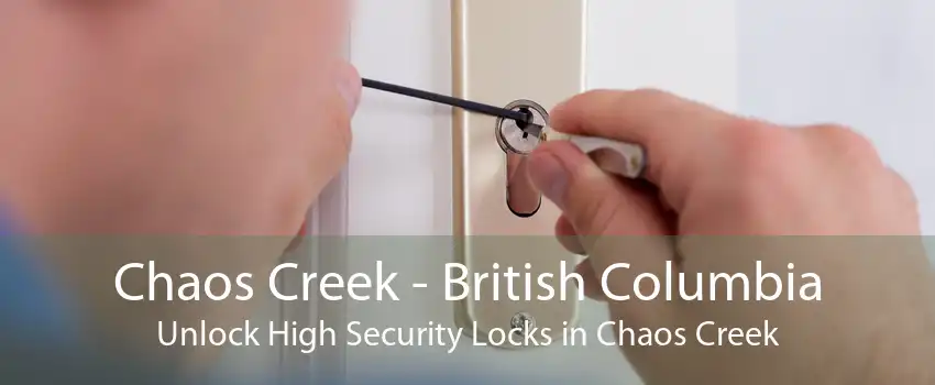 Chaos Creek - British Columbia Unlock High Security Locks in Chaos Creek