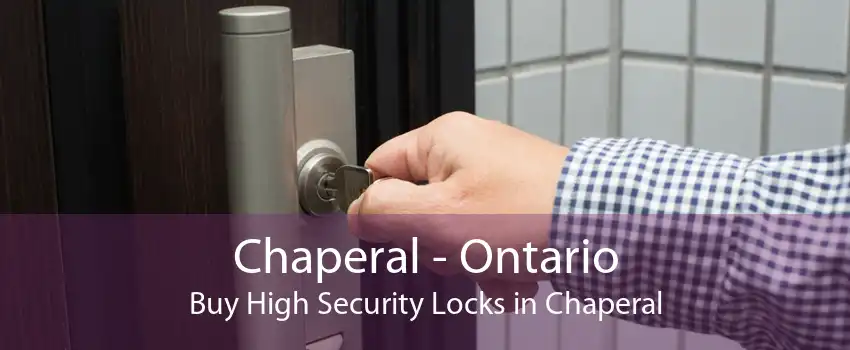 Chaperal - Ontario Buy High Security Locks in Chaperal