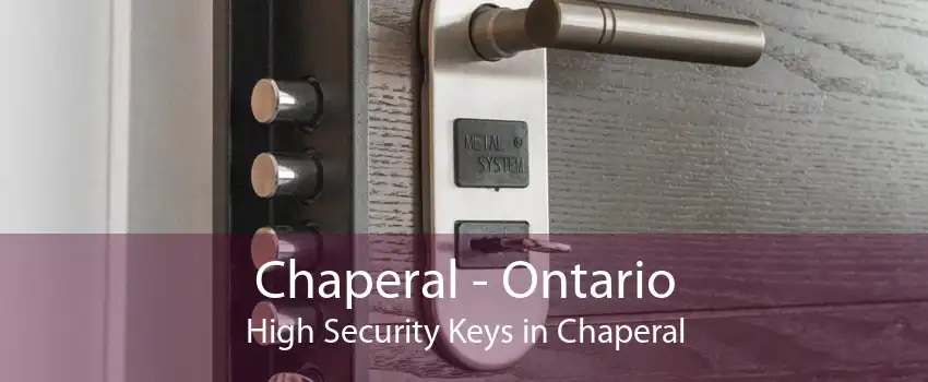 Chaperal - Ontario High Security Keys in Chaperal