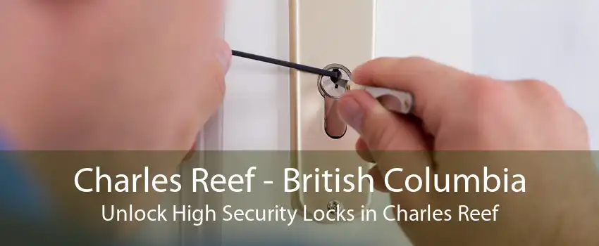 Charles Reef - British Columbia Unlock High Security Locks in Charles Reef