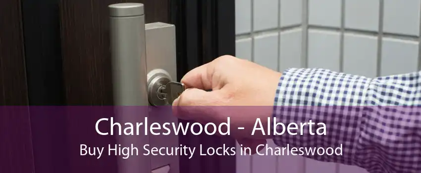 Charleswood - Alberta Buy High Security Locks in Charleswood