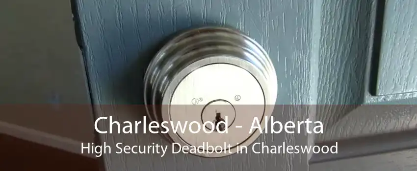 Charleswood - Alberta High Security Deadbolt in Charleswood
