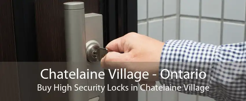 Chatelaine Village - Ontario Buy High Security Locks in Chatelaine Village