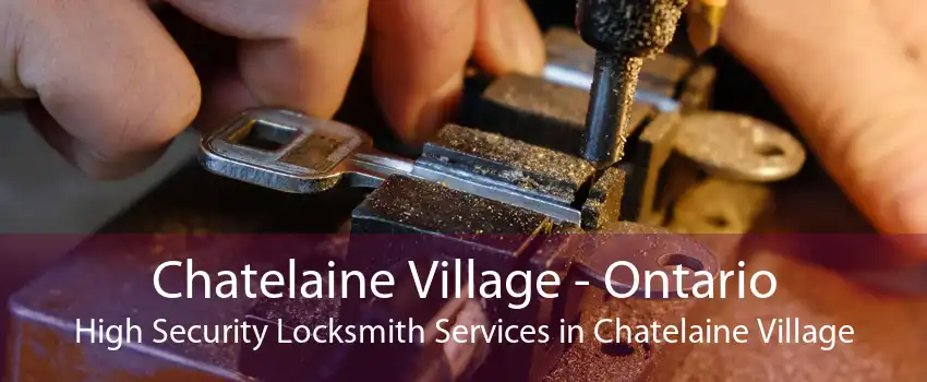 Chatelaine Village - Ontario High Security Locksmith Services in Chatelaine Village