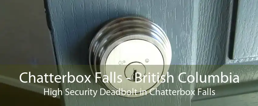 Chatterbox Falls - British Columbia High Security Deadbolt in Chatterbox Falls