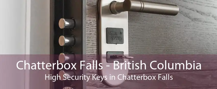 Chatterbox Falls - British Columbia High Security Keys in Chatterbox Falls