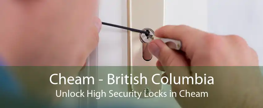 Cheam - British Columbia Unlock High Security Locks in Cheam