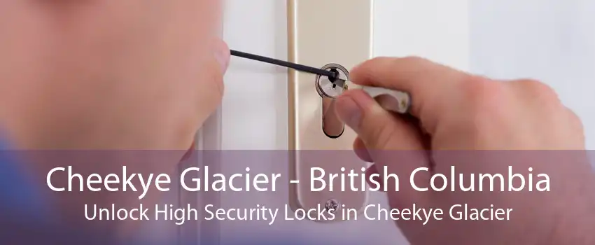 Cheekye Glacier - British Columbia Unlock High Security Locks in Cheekye Glacier
