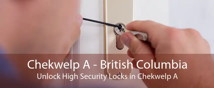 Chekwelp A - British Columbia Unlock High Security Locks in Chekwelp A