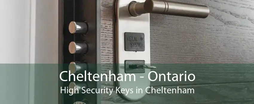 Cheltenham - Ontario High Security Keys in Cheltenham