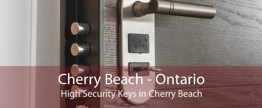 Cherry Beach - Ontario High Security Keys in Cherry Beach