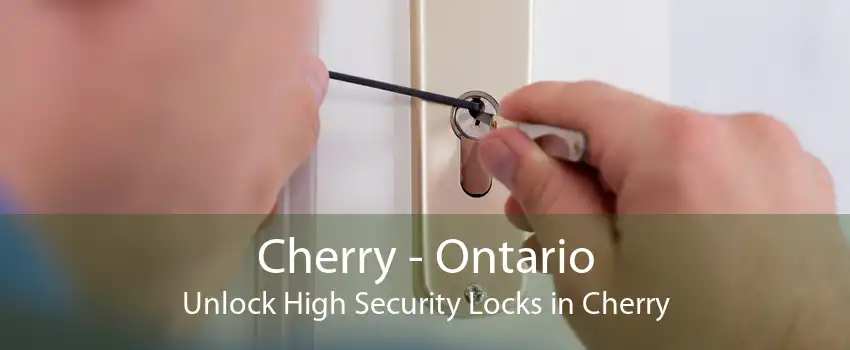 Cherry - Ontario Unlock High Security Locks in Cherry