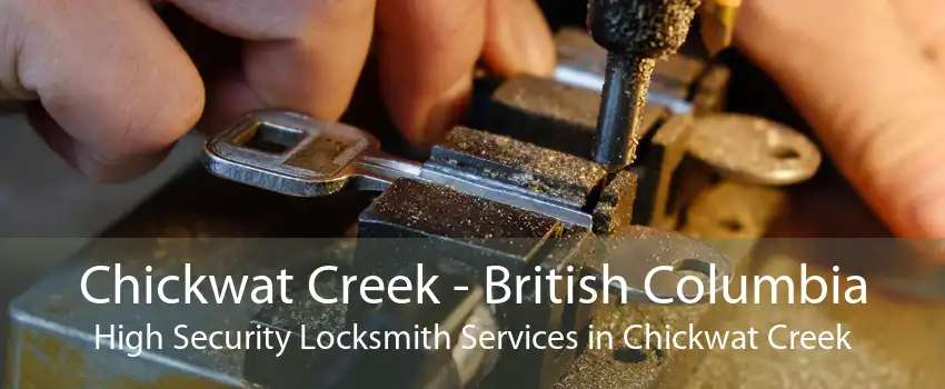 Chickwat Creek - British Columbia High Security Locksmith Services in Chickwat Creek