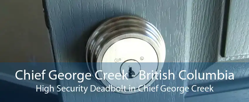 Chief George Creek - British Columbia High Security Deadbolt in Chief George Creek