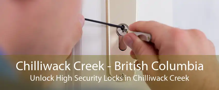 Chilliwack Creek - British Columbia Unlock High Security Locks in Chilliwack Creek