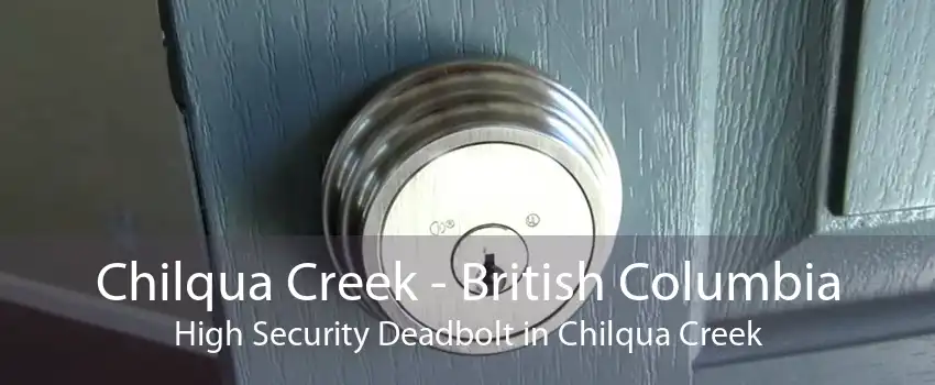 Chilqua Creek - British Columbia High Security Deadbolt in Chilqua Creek