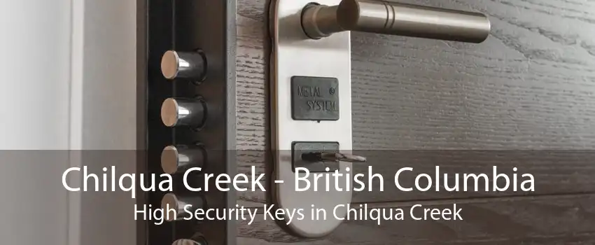 Chilqua Creek - British Columbia High Security Keys in Chilqua Creek