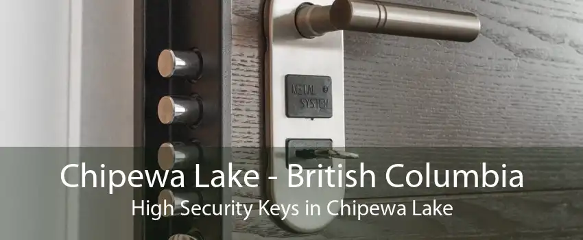 Chipewa Lake - British Columbia High Security Keys in Chipewa Lake