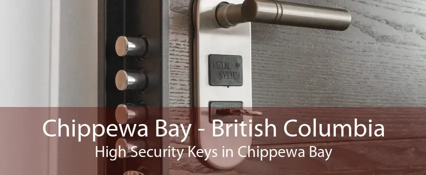 Chippewa Bay - British Columbia High Security Keys in Chippewa Bay