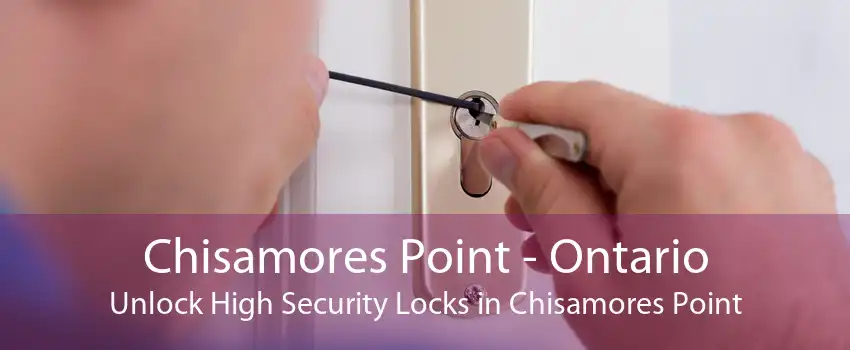 Chisamores Point - Ontario Unlock High Security Locks in Chisamores Point