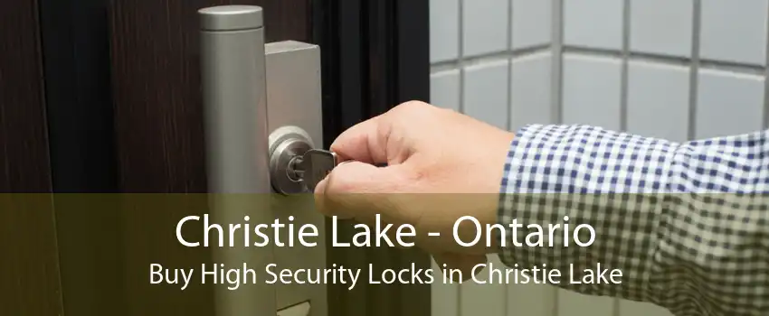 Christie Lake - Ontario Buy High Security Locks in Christie Lake