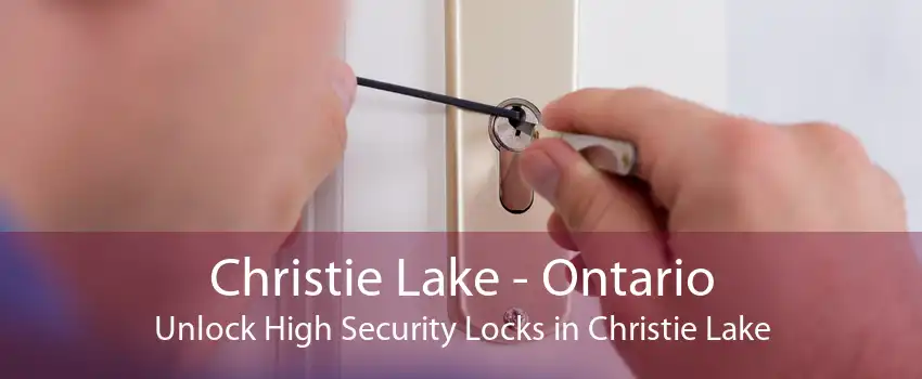 Christie Lake - Ontario Unlock High Security Locks in Christie Lake