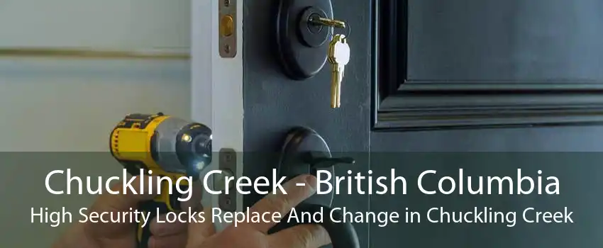 Chuckling Creek - British Columbia High Security Locks Replace And Change in Chuckling Creek