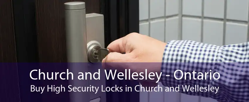 Church and Wellesley - Ontario Buy High Security Locks in Church and Wellesley