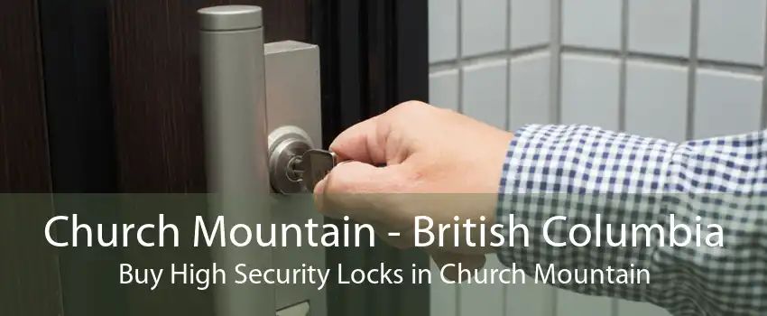 Church Mountain - British Columbia Buy High Security Locks in Church Mountain