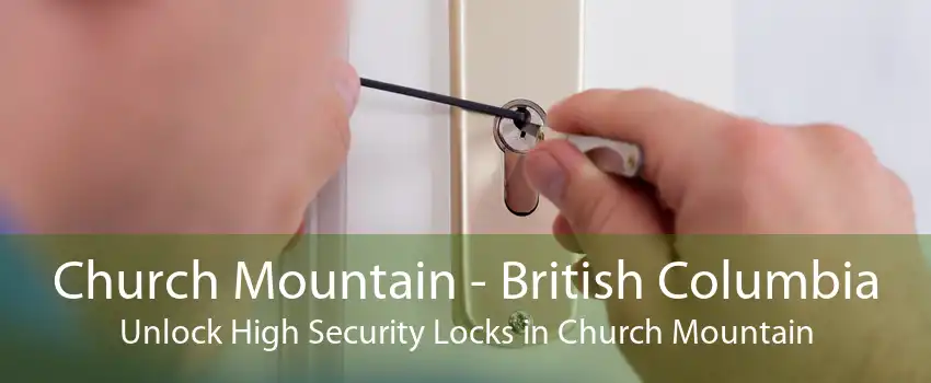 Church Mountain - British Columbia Unlock High Security Locks in Church Mountain